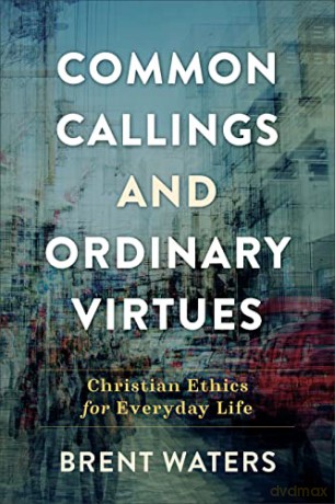 Common Callings And Ordinary Virtue - Waters Brent [KSIĄŻKA]
