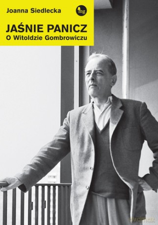 Jaśnie Pani część O Witoldzie Gombrowiczu - Siedlecka Joanna [KSIĄŻKA]