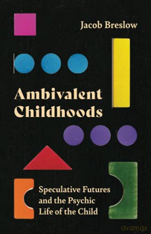 Ambivalent Childhoods - Jacob Breslow [KSIĄŻKA]