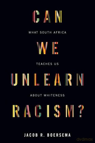 Can We Unlearn Racism - Jacob R. Boersema [KSIĄŻKA]