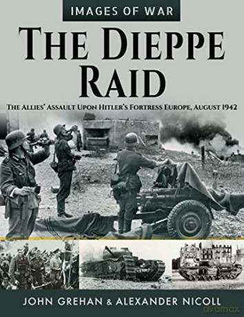Dieppe Raid - John Grehan [KSIĄŻKA]