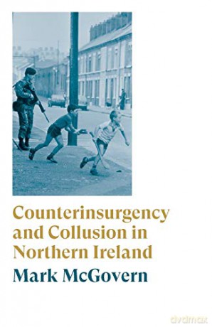 Counterinsurgency And Collusion In Ni - Mark Mcgovern [KSIĄŻKA]