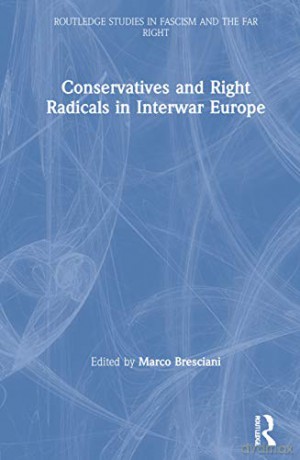 Conservatives And Right Radicals In Inte - Marco Bresciani [KSIĄŻKA]