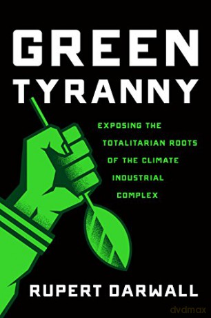 Green Tyranny Exposing Totalitarian Rh [KSIĄŻKA]
