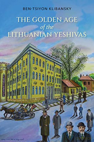 Golden Age Of The Lithuanian Yeshivas - Ben-Tsiyo Klibansky [KSIĄŻKA]