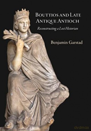 Bouttios And Late Antique Antioch - Benjamin Garstad [KSIĄŻKA]