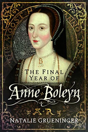 Final Year Of Anne Boleyn - Natalie Grueninger [KSIĄŻKA]