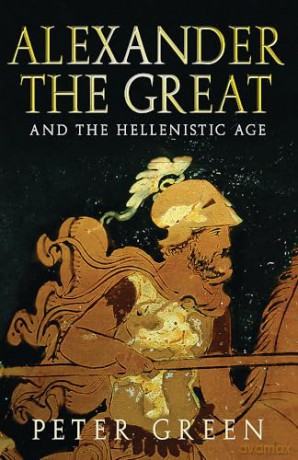 Alexander The Great/The Hellenistic Age - Peter Green [KSIĄŻKA]