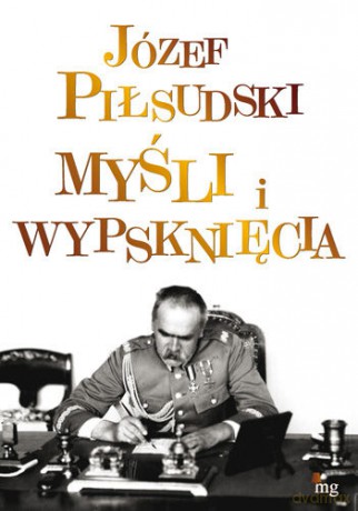 Myśli i wypsknięcia - Piłsudski Józef [KSIĄŻKA]
