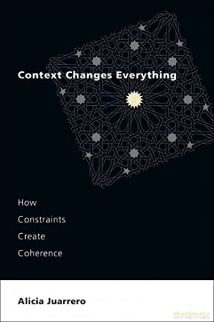 Context Changes Everything - Alicia Juarrero [KSIĄŻKA]