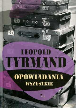 Opowiadania wszystkie - Tyrmand Leopold [KSIĄŻKA]