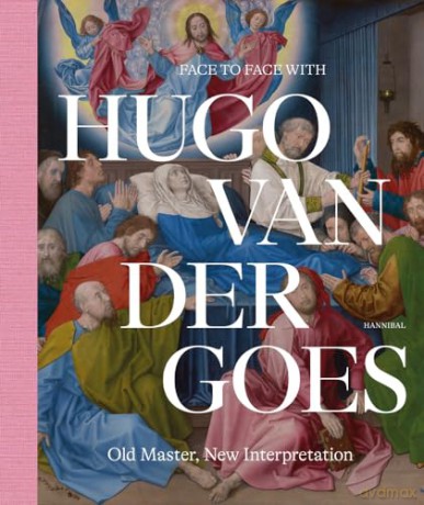 Face To Face With Hugo Van Der Goes [KSIĄŻKA]