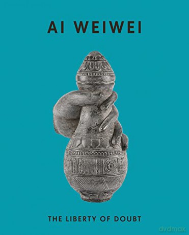 Ai Weiwei The Liberty Of Doubt [KSIĄŻKA]