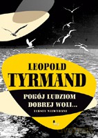 Pokój ludziom dobrej woli... Teksty niewydane - Tyrmand Leopold [KSIĄŻKA]