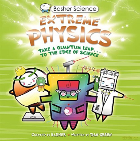 Basher Science Extreme Physics - Dan Green [KSIĄŻKA]