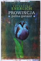 Prowincja pełna gwiazd - Enerlich Katarzyna [KSIĄŻKA]