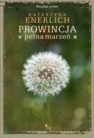 Prowincja pełna marzeń - Enerlich Katarzyna [AUDIOBOOK] [CD]
