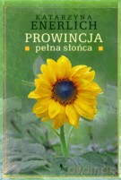 Prowincja pełna słońca - Enerlich Katarzyna [KSIĄŻKA]
