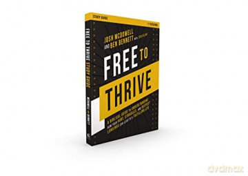 Free To Thrive Study Guide A Biblical Gu - Josh Mcdowell [KSIĄŻKA]