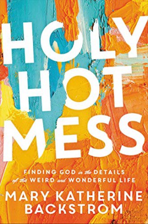 Holy Hot Mess - Mary K Backstrom [KSIĄŻKA]