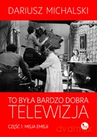To była bardzo dobra telewizja część 1 - Michalski Dariusz [KSIĄŻKA]