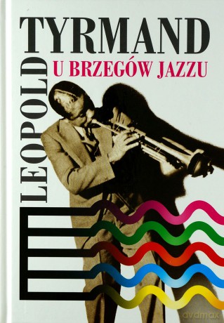 U brzegów jazzu - Tyrmand Leopold [KSIĄŻKA]