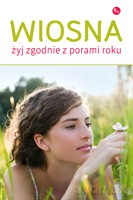 Wiosna. Żyj zgodnie z porami roku - Grupińska Dorota [KSIĄŻKA]