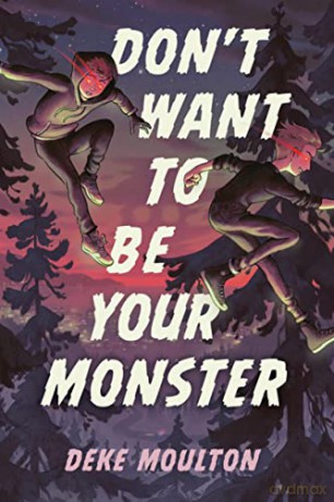 Dont Want To Be Your Monster - Deke Moulton [KSIĄŻKA]