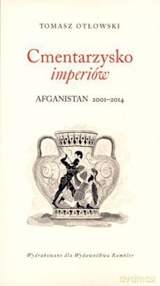 Cmentarzysko imperiówydanie Afganistan 2001-2014 - Otłowski Tomasz [KSIĄŻKA]