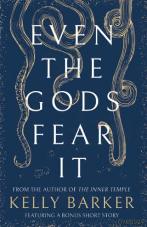 Even The Gods Fear It - Kelly Barker [KSIĄŻKA]