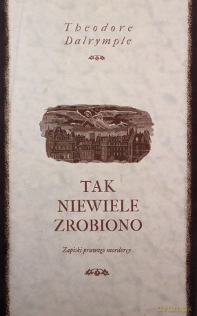 Tak niewiele zrobiono - Dalrymple Theodore [KSIĄŻKA]