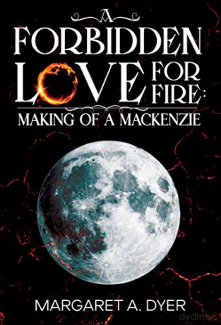 Forbidden Love For Fire Making Of A Mack - Margaret A Dyer [KSIĄŻKA]
