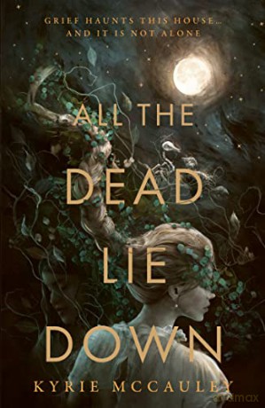 All The Dead Lie Down - Kyrie Mccauley [KSIĄŻKA]