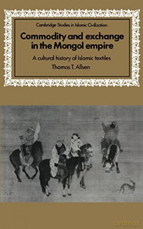Commodity And Exchange In The Mongol Emp - Thomas T. Allsen [KSIĄŻKA]