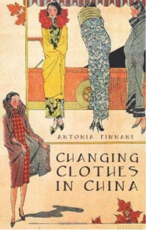 Changing Clothes In China - Antonia Finnane [KSIĄŻKA]