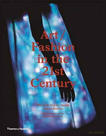 Art Fashion In The 21st Century - Mitchell O Oakley [KSIĄŻKA]