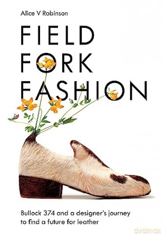 Field Fork Fashion - Alice V Robinson [KSIĄŻKA]