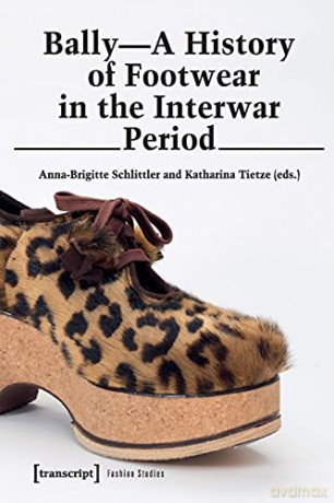 Bally - A History Of Footwear In The In - Anna-Brigitte Schlit [KSIĄŻKA]