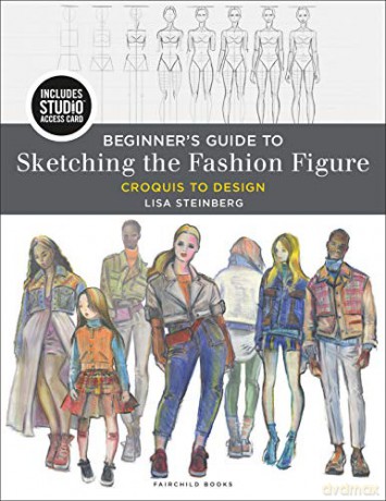 Beginners Guide To Sketching The Fashion - Lisa Steinberg [KSIĄŻKA]