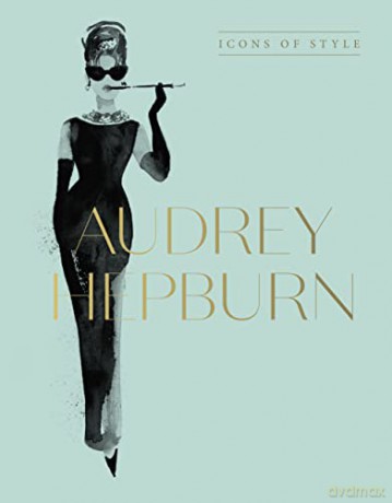 Audrey Hepburn Icons Of Style - Harper By Design [KSIĄŻKA]