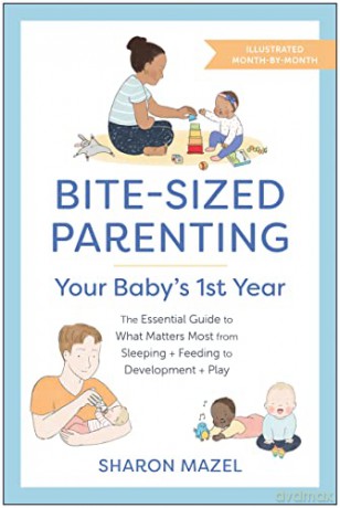 Bitesized Parenting Your Babys First Yea - Sharon Mazel [KSIĄŻKA]