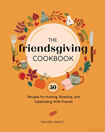 Friendsgiving Cookbook - Taylor Vance [KSIĄŻKA]