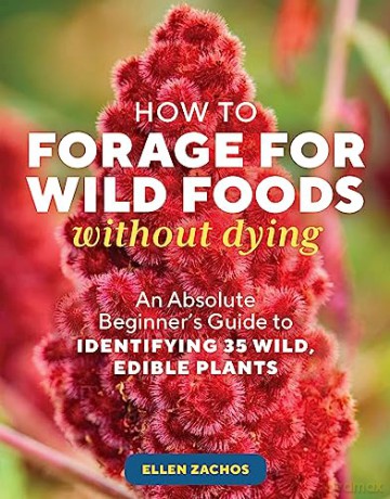 How To Forage For Wild Foods Without Dy - Ellen Zachos [KSIĄŻKA]