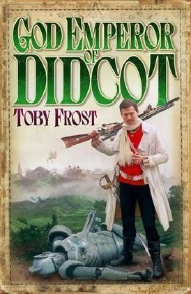 God Emperor Of Didcot - Toby Frost [KSIĄŻKA]