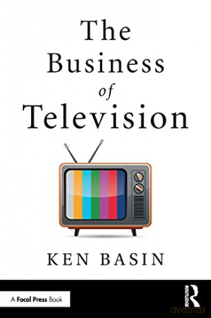Business Of Television - Ken Basin [KSIĄŻKA]