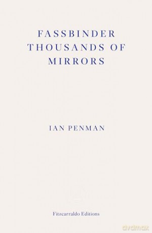 Fassbinder Thousands Of Mirrors - Ian Penman [KSIĄŻKA]