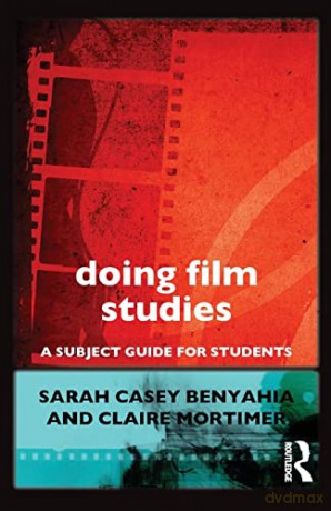 Doing Film Studies - Sara Casey Benyahia [KSIĄŻKA]