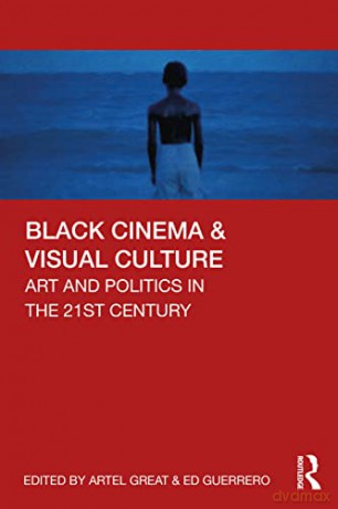 Black Cinema Visual Culture - Artel Great [KSIĄŻKA]