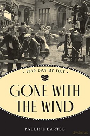 Gone With The Wind: 1939 Day By Day - Pauline Bartel [KSIĄŻKA]