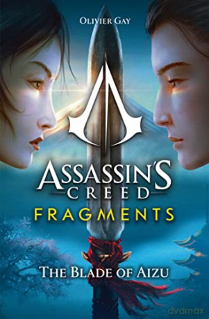 Assassins Creed Fragments/Blade Of Aizu - Olivier Gay [KSIĄŻKA]